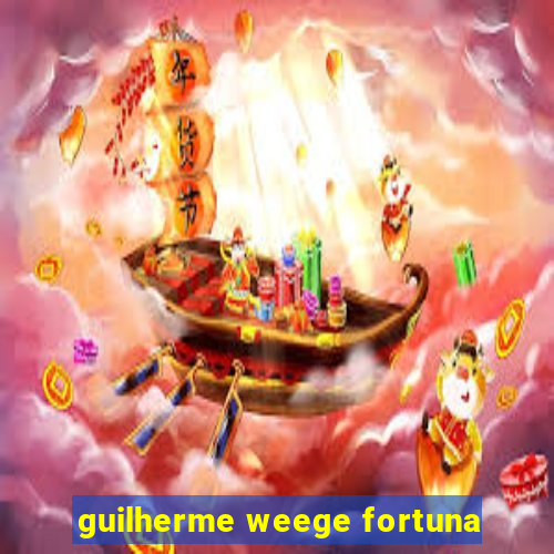 guilherme weege fortuna